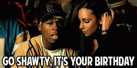 Lets keep it very real here. . 50 cent its your birthday gif